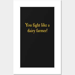 You Fight Like A Dairy Farmer Posters and Art